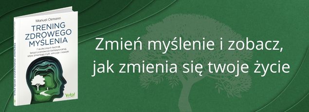 Trening zdrowego myślenia 7 skutecznych technik terapii poznawczo-behawioralnej, które zmieniają myśli, emocje i nawyki